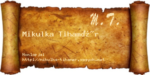Mikulka Tihamér névjegykártya